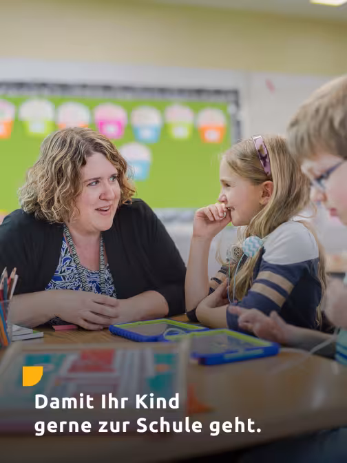 Damit Ihr Kind gerne zur Schule geht.